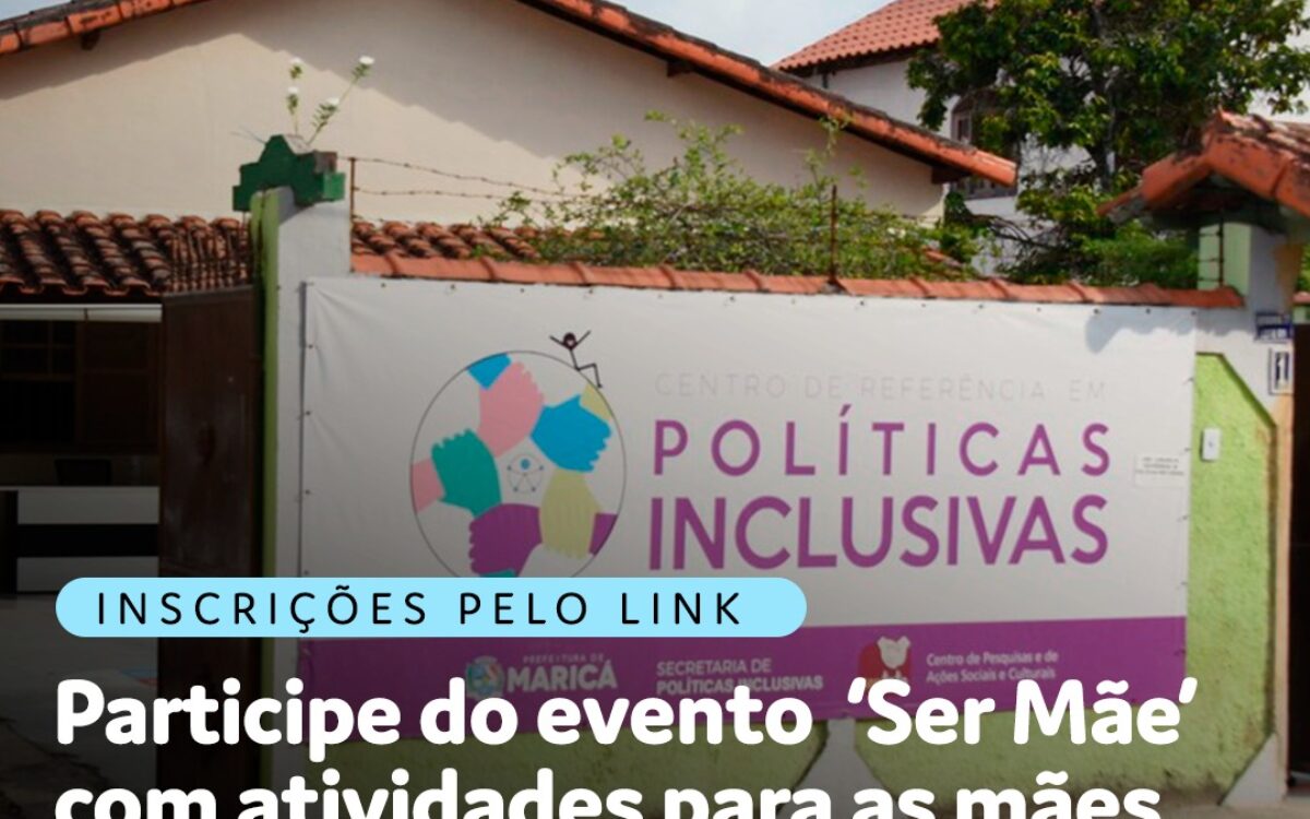 Políticas Inclusivas promove evento especial de Dia das Mães